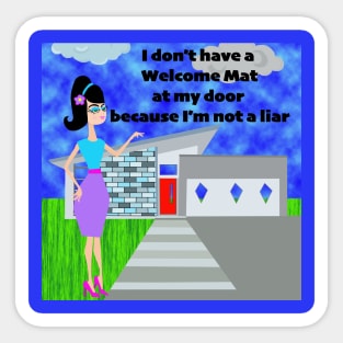 I Don't Have a Welcome Mat at my Door Sticker